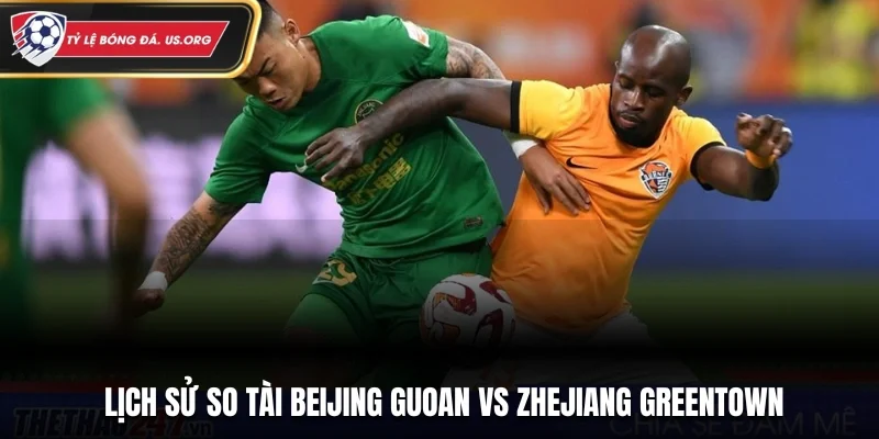 Lịch sử so tài Beijing Guoan vs Zhejiang Greentown