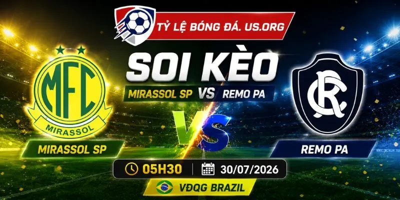 Soi Kèo Mirassol SP Vs Remo PA - 05H30 Ngày 30/07/2026 - VĐQG Brazil