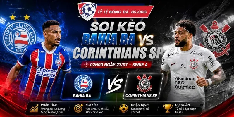 Soi Kèo Bahia BA Vs Corinthians SP: 02h00 Ngày 27/07 - Serie A